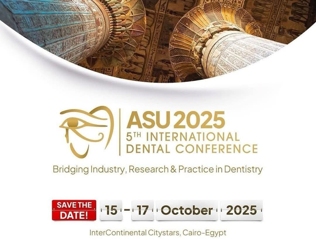 ١٤ أكتوبر المؤتمر الدولي الخامس لأسنان عين شمس بمشاركة ٤٠ خبيرًا أجنبيًا و٥٠ شركة دولية
